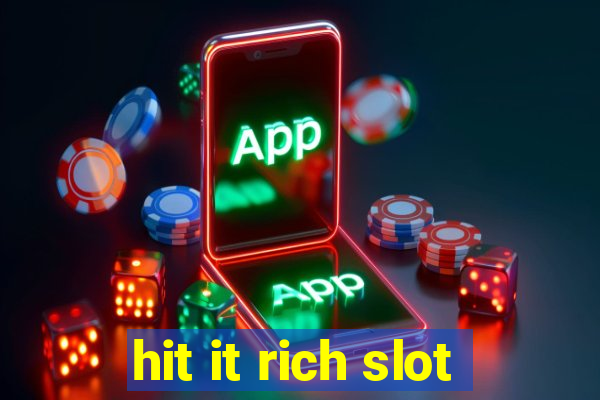 hit it rich slot